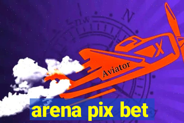 arena pix bet