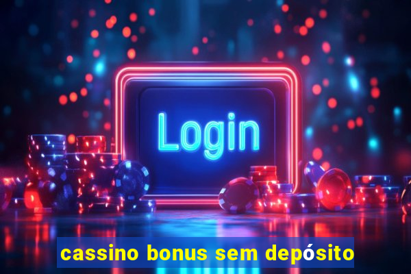 cassino bonus sem depósito