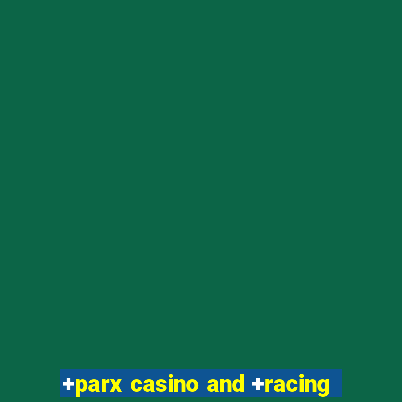 +parx casino and +racing