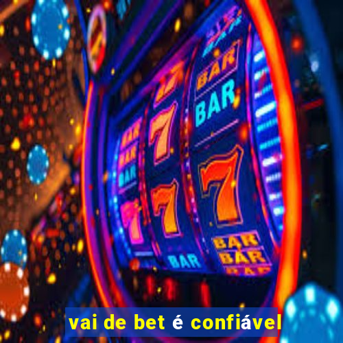 vai de bet é confiável