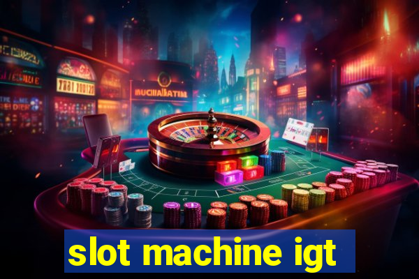 slot machine igt