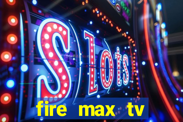 fire max tv futebol ao vivo 2023