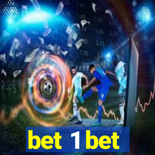 bet 1 bet