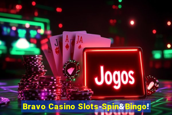 Bravo Casino Slots-Spin&Bingo!