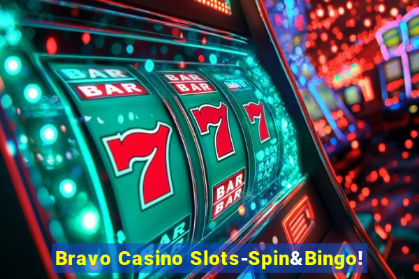 Bravo Casino Slots-Spin&Bingo!