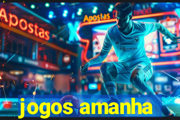 jogos amanha