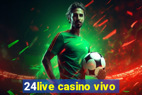 24live casino vivo