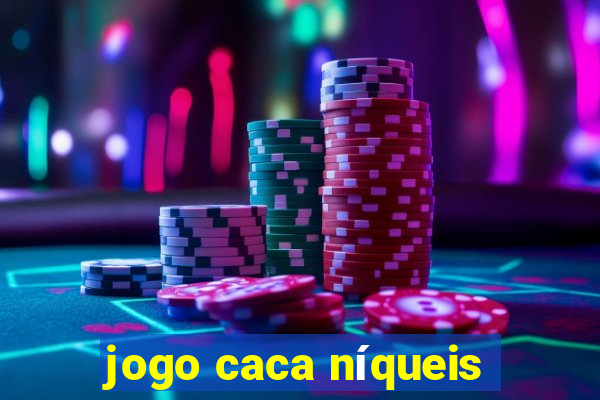 jogo caca níqueis