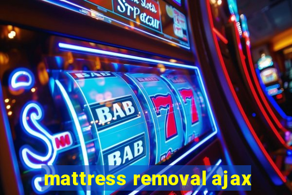 mattress removal ajax