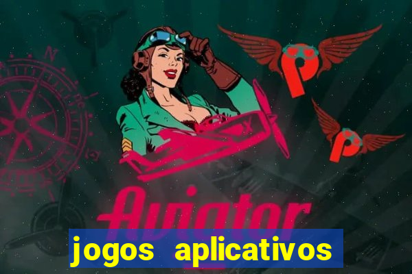 jogos aplicativos para ganhar dinheiro