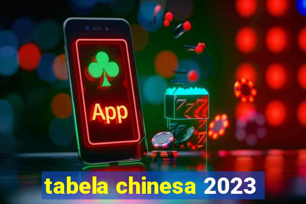 tabela chinesa 2023