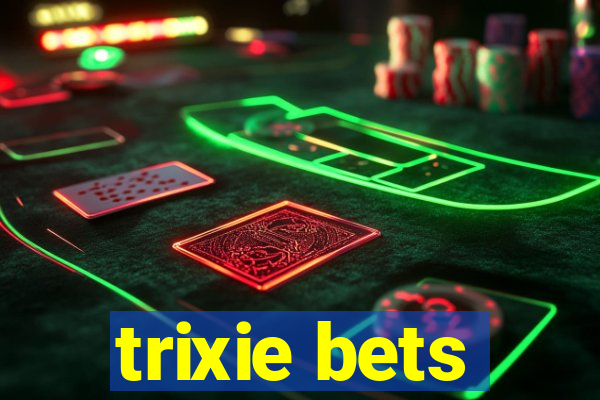 trixie bets