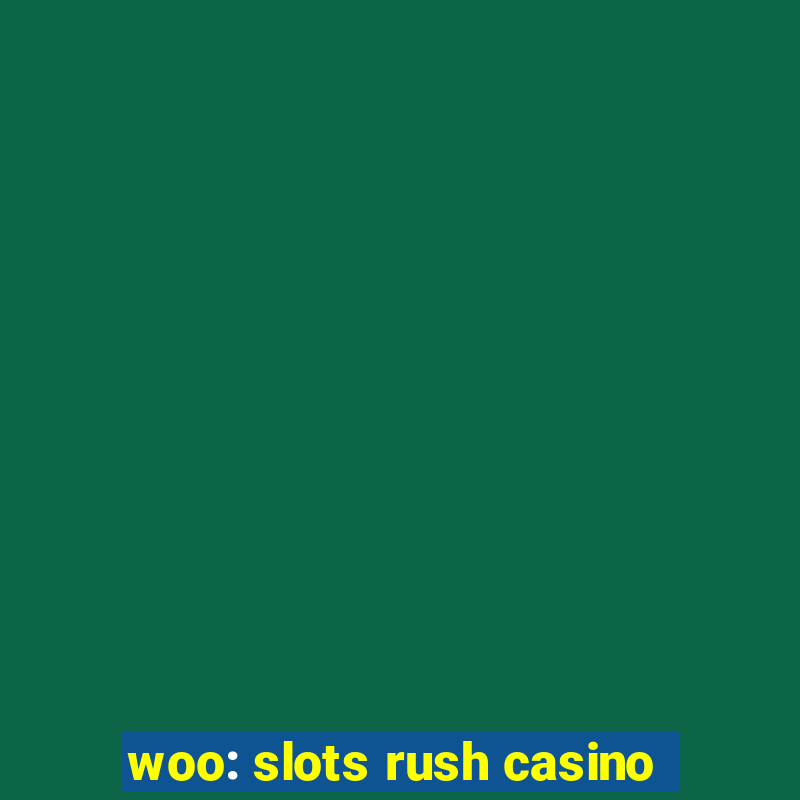 woo: slots rush casino