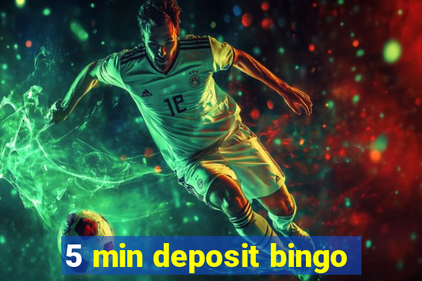 5 min deposit bingo