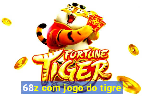 68z com jogo do tigre