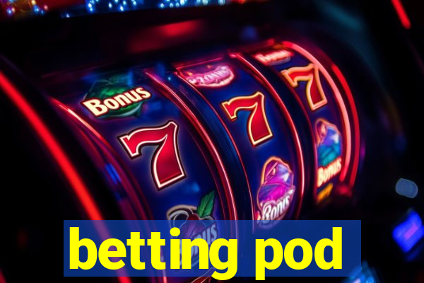 betting pod