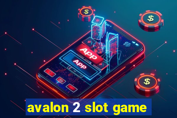 avalon 2 slot game