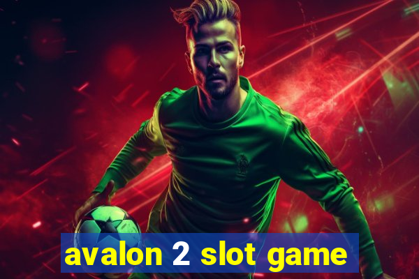 avalon 2 slot game