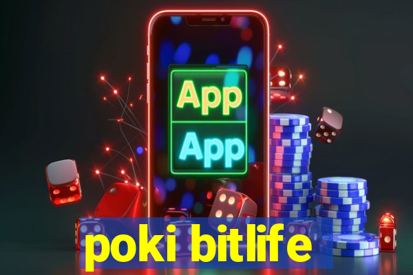 poki bitlife