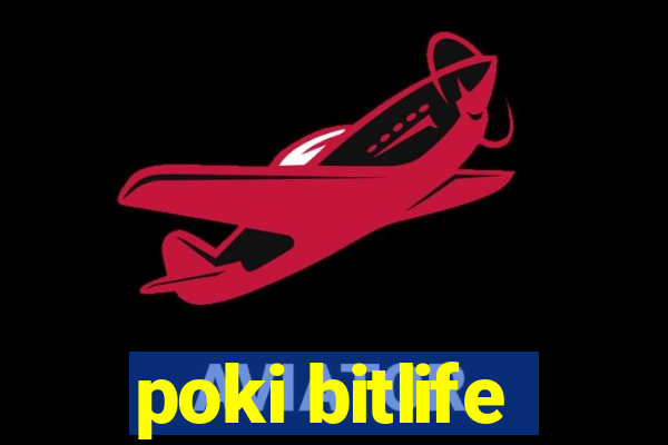 poki bitlife