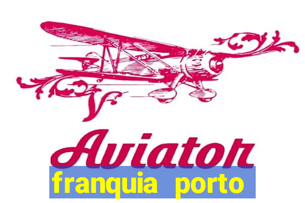 franquia porto seguro valor