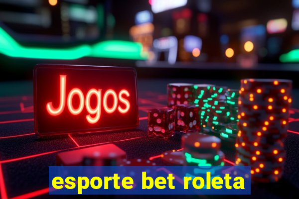 esporte bet roleta