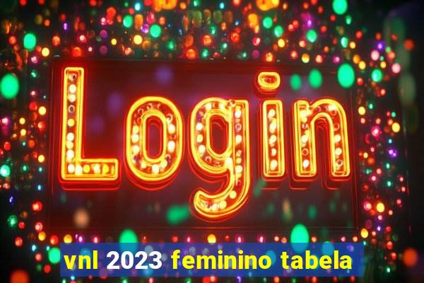 vnl 2023 feminino tabela