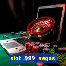 slot 999 vegas game ll