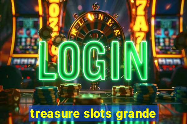 treasure slots grande