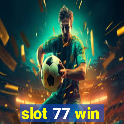 slot 77 win