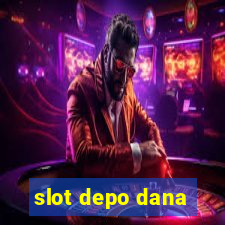 slot depo dana