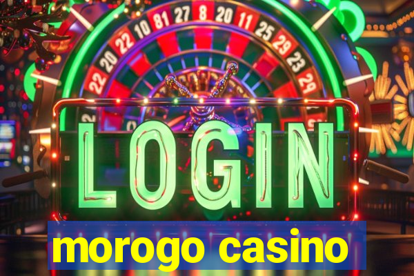 morogo casino