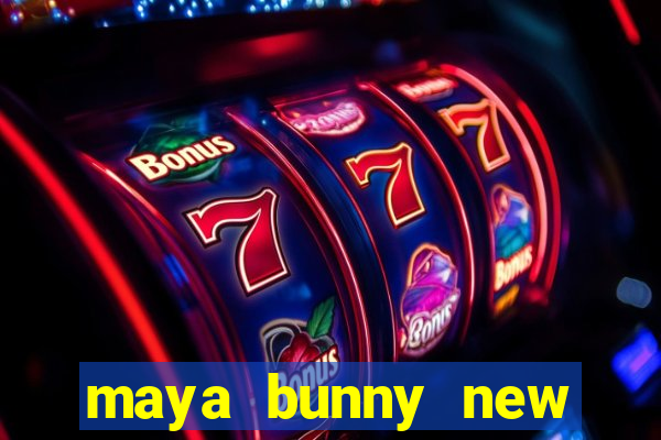 maya bunny new slot release