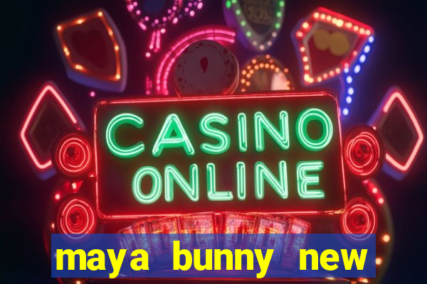 maya bunny new slot release