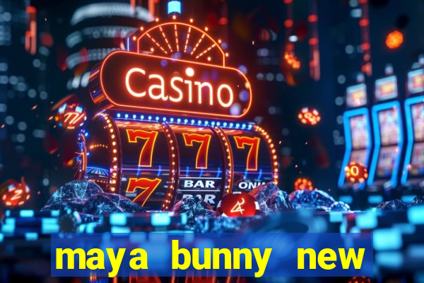 maya bunny new slot release