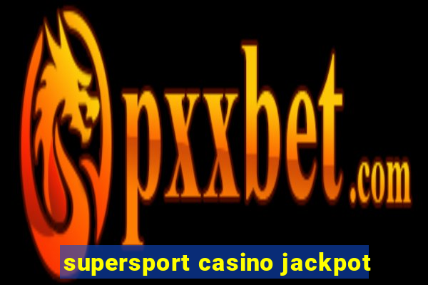 supersport casino jackpot