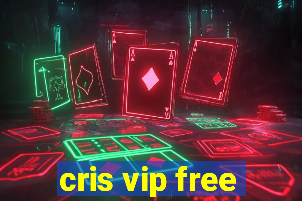 cris vip free