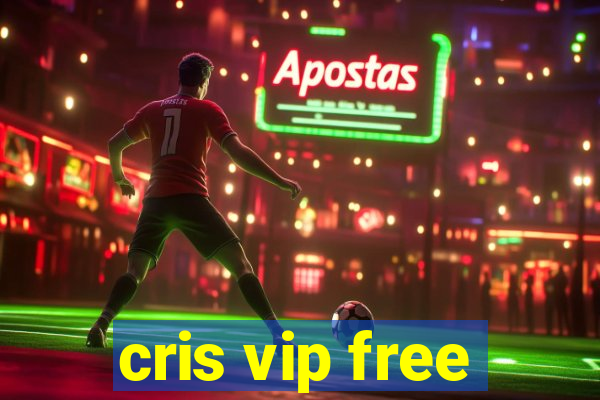 cris vip free