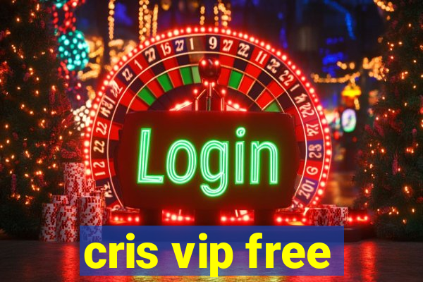 cris vip free