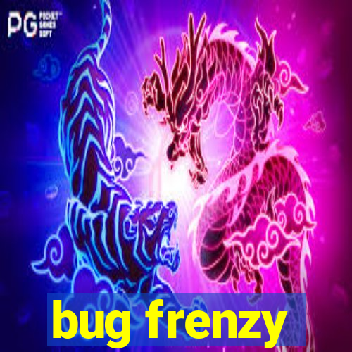 bug frenzy