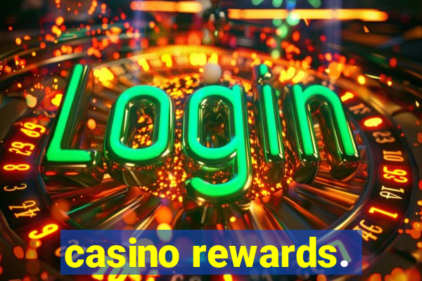 casino rewards.