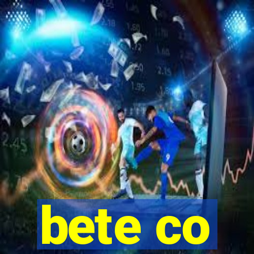 bete co