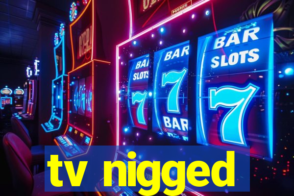 tv nigged