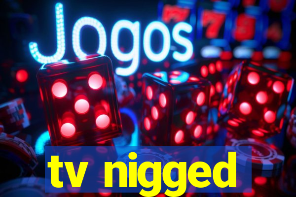 tv nigged