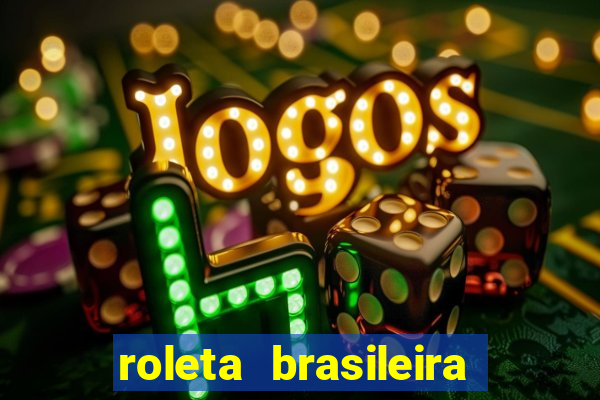 roleta brasileira como jogar