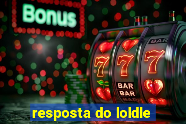 resposta do loldle