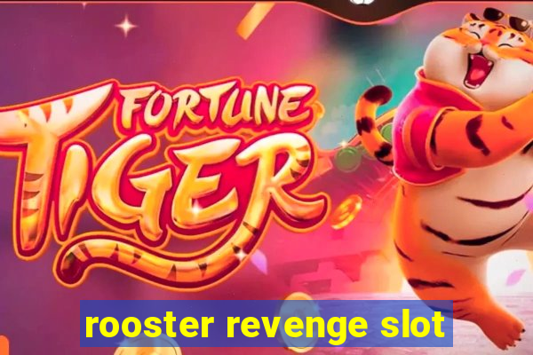 rooster revenge slot