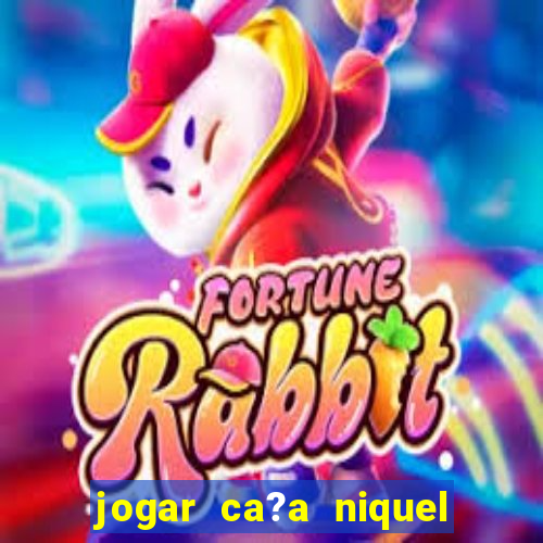 jogar ca?a niquel online gratis