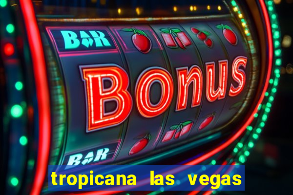 tropicana las vegas hotel and casino