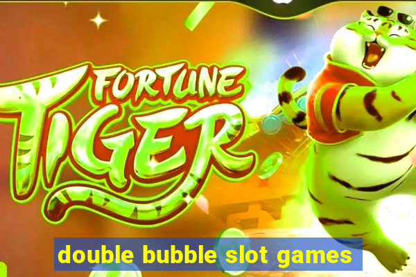 double bubble slot games